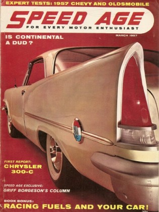 SPEED AGE 1957 MAR - CHRYSLER 300,GRIFF BORGESON,TEST: '57 CHEVROLET, '57 OLDS*